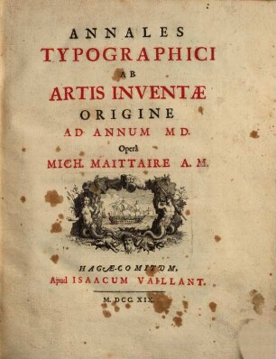 Annales Typographici. [1], Annales typographici ab artis inventae origine ad annum M.D.