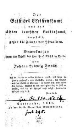 Der Geist des Christenthums und des ächten deutschen Volksthums, dargest. gegen die Feinde der Israeliten : Bemerkungen gegen e. Schrift des Hrn. Prof. Rühs in Berlin / von Johann Ludwig Ewald