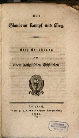 Des Glaubens Kampf und Sieg : Eine Erzählung von einem katholischen Geistlichen