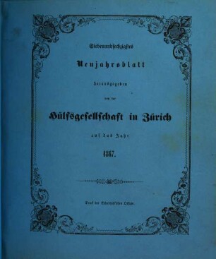 Neujahrsblatt der Hülfsgesellschaft in Zürich : auf d. Jahr .... 67. 1867