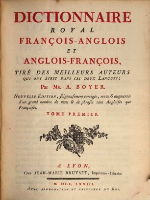 Le Dictionnaire Royal François-Anglois Et Anglois-François : Tiré Des Meilleurs Auteurs Qui Ont Écrit Dans Ces Deux Langues. 1