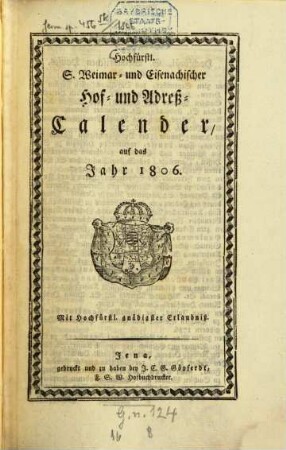 Hochfürstl. S. Weimar- und Eisenachischer Hof- und Adreß-Calender : auf das Schalt-Jahr .... 1806