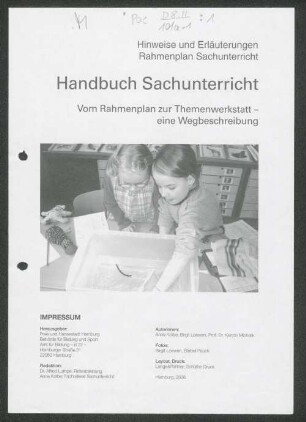 Handbuch Sachunterricht : Hinweise und Erläuterungen Rahmenplan Sachunterricht ; vom Rahmenplan zur Themenwerkstatt - eine Wegbeschreibung