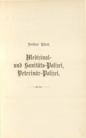 Dritter Theil. Medizinal- und Sanitäts-Polizei, Veterinär-Polizei