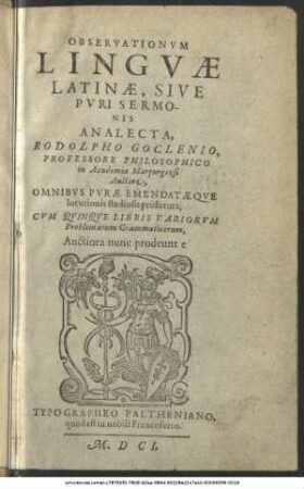 Observationum Linguae Latinae, Sive Puri Sermonis Analecta : Omnibus Purae Emendataeque locutionis studiosis profutura