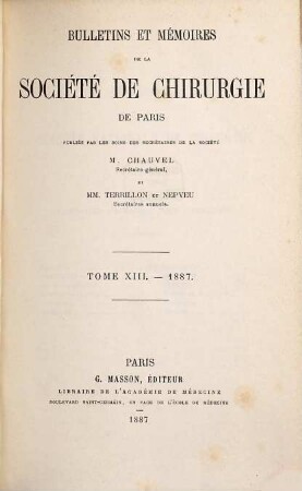Bulletin et mémoires de la Société Nationale de Chirurgie. 13. 1887