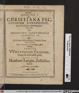 Disputatio I. De Christiana Peccatorum Confessione, & de Christiana Absolutione a peccatis. Pro Augustanae Confessionis Articulo XI.
