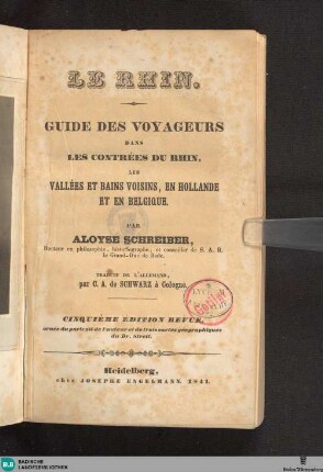 Le Rhin : Guide des voyageurs dans les contrées du Rhin, les vallées et bains voisins, en Hollande et en Belgique