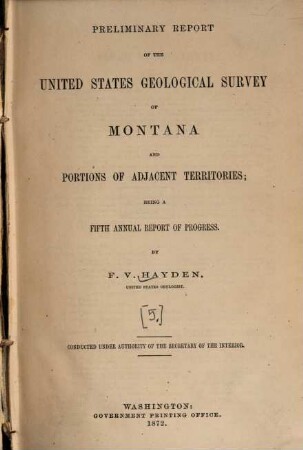 Preliminary report of the United States Geological Survey of Montana and portions of adjacent territories : being a fifth annual report of progress