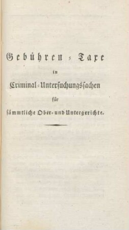 Gebühren-Taxe in Criminal-Untersuchungssachen für sämmtliche Ober- und Untergerichte.