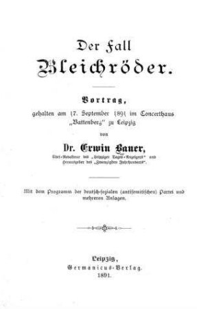 Der Fall Bleichröder : Vortrag... ; mit dem Programm d. deutsch-sozialen (antisemitischen) Partei u. mehreren Anl. / Erwin Bauer