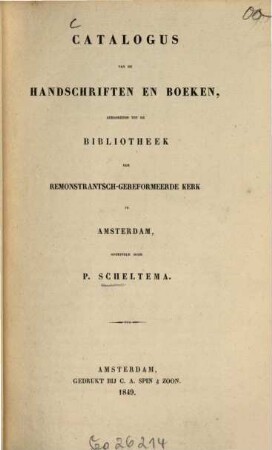Catalogus van de handschriften en boeken, behoorende tot de Bibliotheek der Remonstrantisch-gereformeerde Kerk te Amsterdam