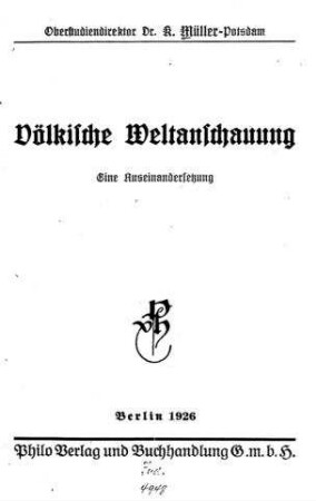 Völkische Weltanschauung : eine Auseinandersetzung / [K. Müller]