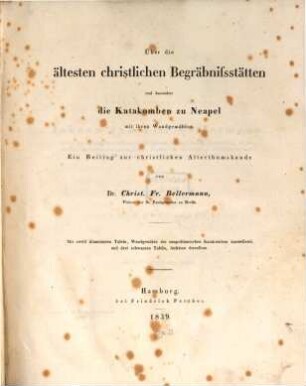 Über die ältesten christlichen Begräbnißstätten und besonders die Katakomben zu Neapel mit ihren Wandgemälden : ein Beitrag zur christlichen Alterthumskunde