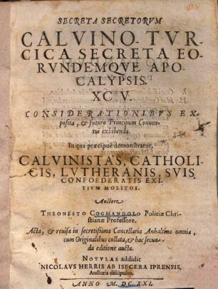 Secreta secretorum : Calvino-Turcica secreta eorundemque apocalypsis ...