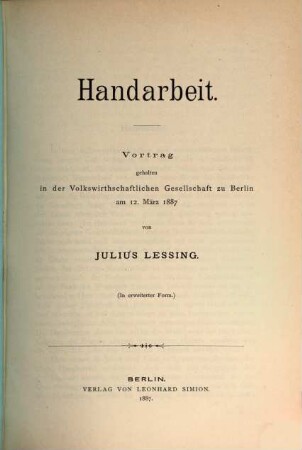 Handarbeit : Vortrag gehalten in der Volkswirthschaftlichen Gesellschaft zu Berlin am 12. März 1887 ; (in erweiterter Form)