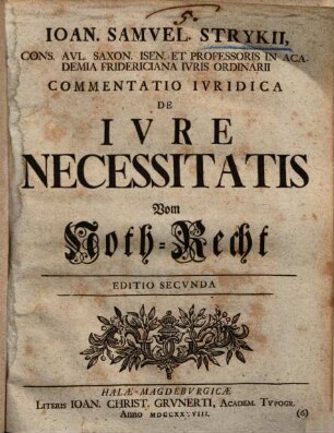 Ioan. Samvel Strykii ... Commentatio Ivridica De Ivre Necessitatis : = Vom Noth-Recht
