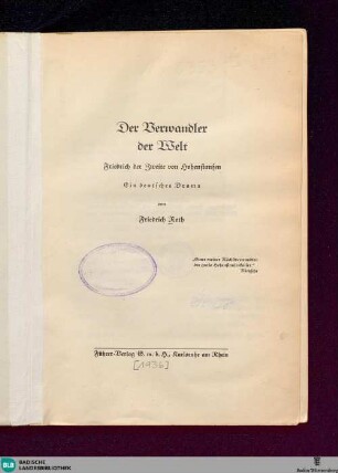 Der Verwandler der Welt : Friedrich der Zweite von Hohenstaufen. Ein deutsches Drama