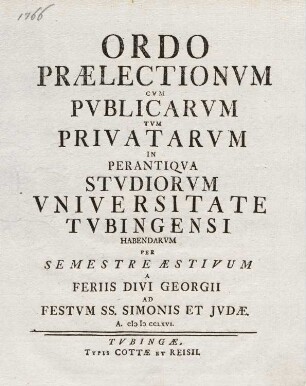 Ordo praelectionum cum publicarum tum privatarum in perantiqua studiorum Universitate Tubingensi habendarum