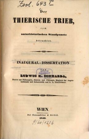 Der thierische Trieb vom naturhistorischen Standpuncte betrachtet : [Naturwiss. Diss. Wien 1843]