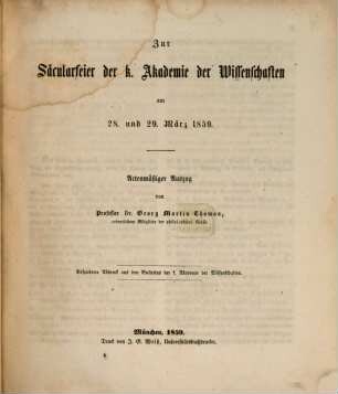 Zur Säcularfeier der k. Akademie der Wissenschaften am 28. u. 29. März 1859 : Actenmäßiger Auszug von Professor Georg Martin Thomas. (Besonderer Abdruck aus den Bulletins der k. Akad. d. Wiss.)