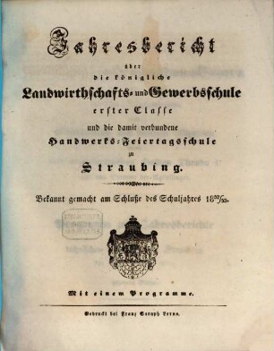 Jahresbericht über die Königliche Landwirthschafts- und Gewerbsschule Erster Classe und die damit verbundene Handwerks-Feiertagsschule. 1852/53