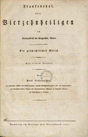 Frankenthal, oder Vierzehnheiligen im Obermainkreise des Koenigreiches, Baiern : ein geschichtlicher Abriß ; mit 1 Kupfer