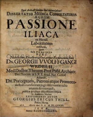 Dissertatio Medica Consultatoria Aegrum Passione Iliaca ex Hernia Laborantem exhibens