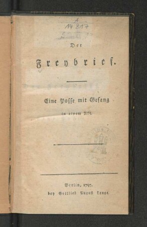 Der Freybrief : Eine Posse mit Gesang in einem Akt