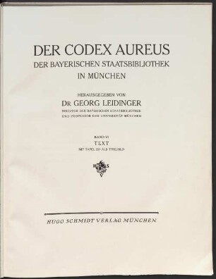 Der Codex Aureus der Bayerischen Staatsbibliothek in München : 253 Tafeln im Farbendruck mit Textband. 6, Text : mit Tafel 253 als Titelbild