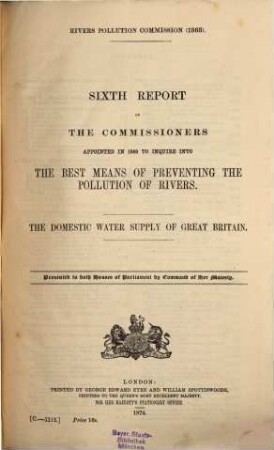 6th Report of the Commissioners appointed in 1868 to inquire into the best means of preventing the Pollution of Rivers : Rivers Pollution Commission (1868). The Domestic Water Supply of Great Britain. Presented to both Houses of Parliament by Command of Her Majesty