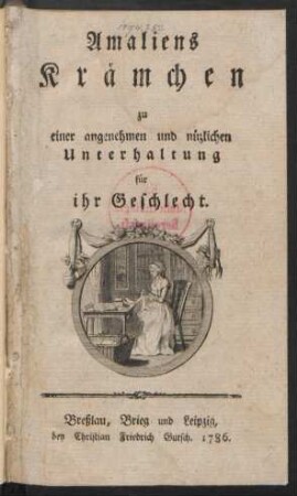 Amaliens Krämchen zu einer angenehmen und nüzlichen Unterhaltung für ihr Geschlecht