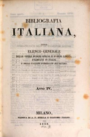 Bibliografia italiana : ossia elenco generale delle opere d'ogni specie e d'ogni lingua stampate in Italia e delle italiane pubblicate all'estero. 4. 1838