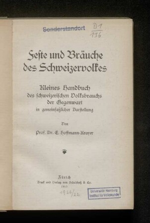 Feste und Bräuche des Schweizervolkes : kleines Handbuch des schweizerischen Volksbrauchs der Gegenwart in gemeinfaßlicher Darstellung