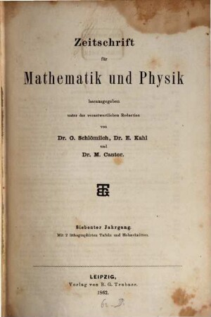 Zeitschrift für Mathematik und Physik : Organ für angewandte Mathematik. 7, 7. 1862