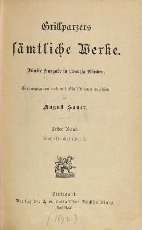 Grillparzers sämtliche Werke : Fünfte Ausgabe in zwanzig Bänden, 1. Gedichte ; I