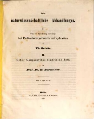 Zwei naturwissenschaftliche Abhandlungen : I. Ueber die Entwickelung des Embryo bei Pedicularis palustris und sylvatica ; II. Ueber Gampsonychus fimbriatus Jord