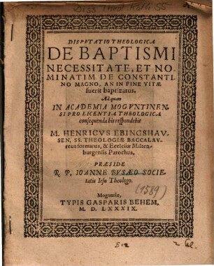 Disputatio theologica De baptismi necessitate, et nominatim de Constantino Magno, an in fine vitae fuerit baptizatus