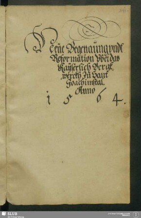 Neue Begenäung undt Reformation uber daß Kayserlich Bergkwerckh Zu Sant Joachimsthal Anno 1564
