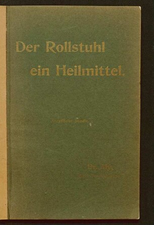Der Rollstuhl, ein Heilmittel : aerztliche Studie