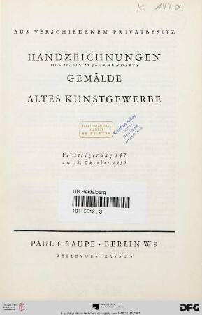 Nr. 147: Auktion / Paul Graupe, Antiquariat: Handzeichnungen des 16. bis 20. Jahrhunderts, Gemälde, altes Kunstgewerbe : aus verschiedenem Privatbesitz ; am 12. Oktober 1935