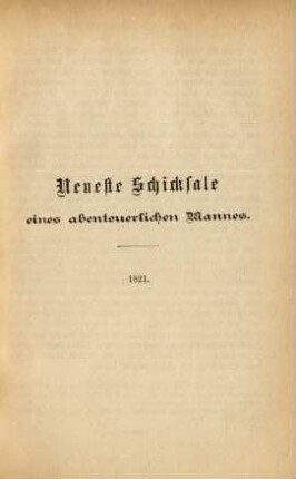 Neueste Schicksale eines abenteuerlichen Mannes. 1821.