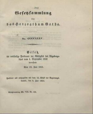 435. Gesetz, die vorläufige Fortdauer der Gültigkeit des Abgabengesetzes vom 1. September 1850 betreffend; vom 29. Juni 1853.