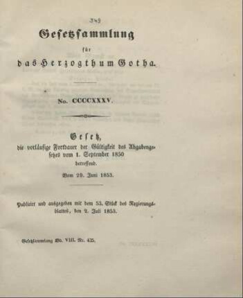 435. Gesetz, die vorläufige Fortdauer der Gültigkeit des Abgabengesetzes vom 1. September 1850 betreffend; vom 29. Juni 1853.