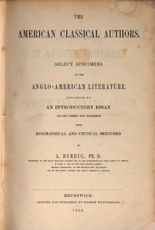 The American Classical Authors : Select specimens of the anglo-american literature. Preceded by an introductory essay on its origin and progress with biographical and critical sketches. A. m. d. T.: Handbuch der Nordamericanischen National-Literatur