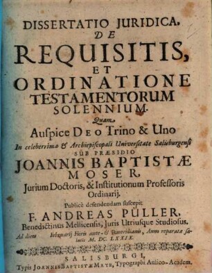 Dissertatio Juridica, De Requisitis, Et Ordinatione Testamentorum Solennium