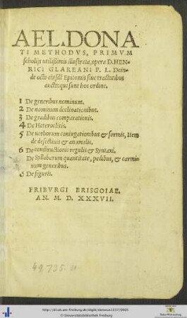 AEL. DONATI METHODVS, PRIMVM scholijs utilißimis illustrata, opera D. HENRICI GLAREANI P. L. Deinde octo eiusdẽ Epitomis siue tractatibus aucta ...
