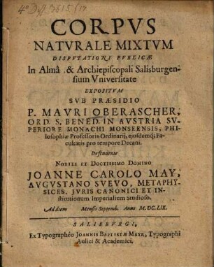 Corpus naturale mixtum disputationi : publicae in Almâ & Archiepiscopali Salisburgensium Universitate expositum