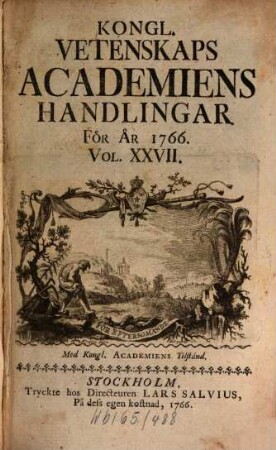 Kungliga Svenska Vetenskapsakademiens handlingar. 27. 1766