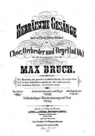 Hebräische Gesänge : für Chor, Orchester und Orgel (ad lib.) / (nach Lord Byron's Hebrew Melodies) bearb. von Max Bruch